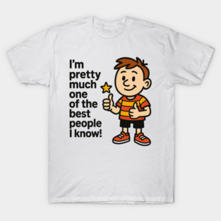 Best Person I Know – Funny Confidence Quote T-Shirt