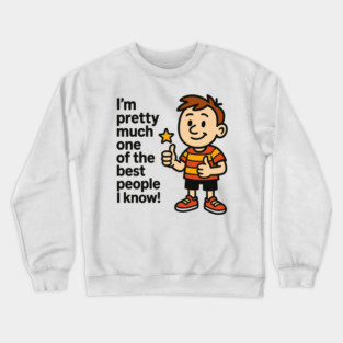 Best Person I Know – Funny Confidence Quote Crewneck Sweatshirt