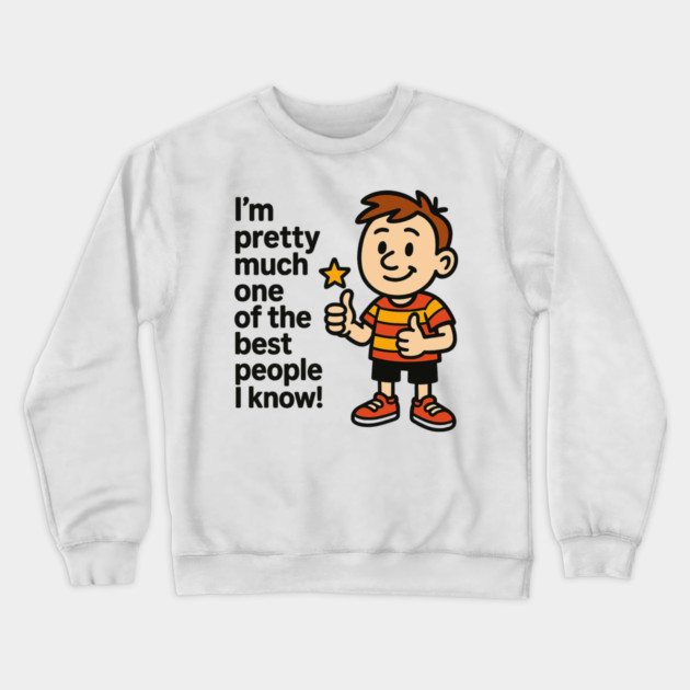 Best Person I Know – Funny Confidence Quote Crewneck Sweatshirt by ArtistTee ⭐⭐⭐⭐⭐