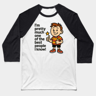 Best Person I Know – Funny Confidence Quote Baseball T-Shirt