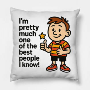 Best Person I Know – Funny Confidence Quote Pillow