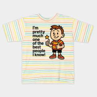 Best Person I Know – Funny Confidence Quote Kids T-Shirt