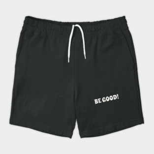 Be Good! Shorts