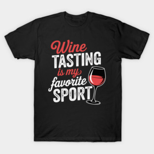 Wine Tasting Favorite Sport T-Shirt