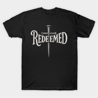 Nail Cross Redeemed Typography Art T-Shirt