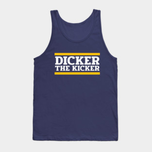 Dicker the Kicker Tank Top