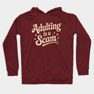 Adulting Is a Scam Hoodie