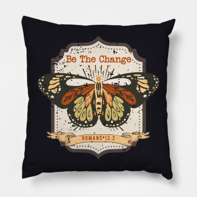 Be The Change — Romans 12:2 Pillow by Charles's Store 8