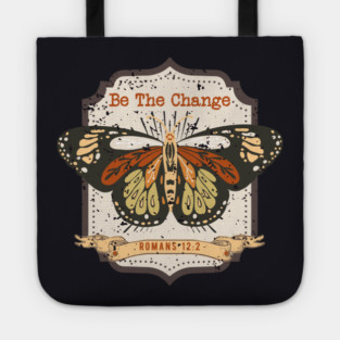 Be The Change — Romans 12:2 Tote