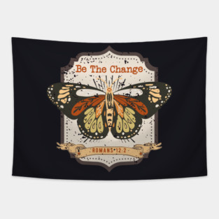 Be The Change — Romans 12:2 Tapestry