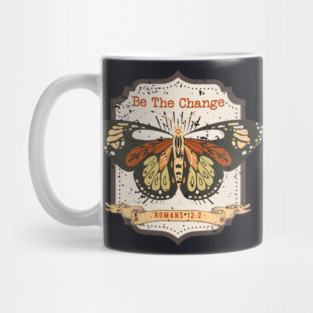 Be The Change — Romans 12:2 Mug