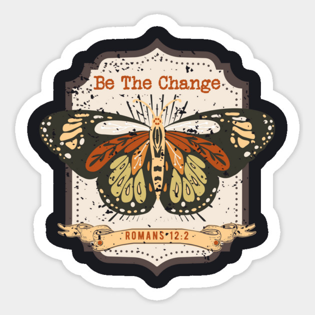 Be The Change — Romans 12:2 Sticker by Charles's Store 8