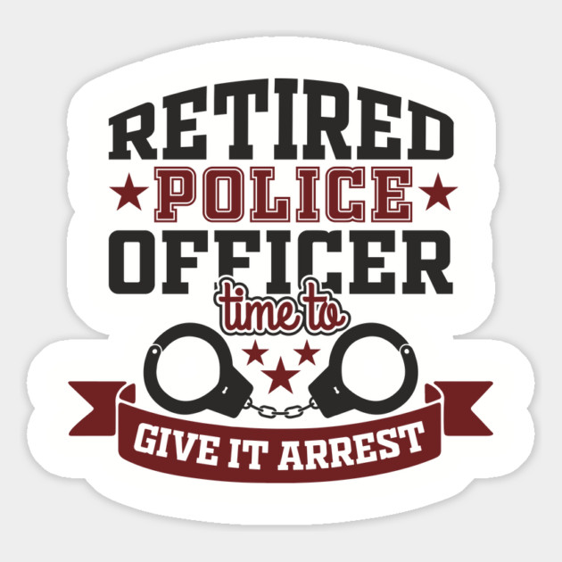 Retired Police Officer Time To Give It Arrest Humor Magnet by Anticorporati