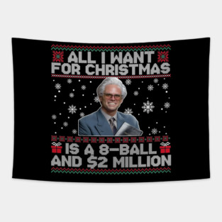 All I Want for Christmas Is A 8 Ball And 2 Million Baby Billy Ugly Christmas Tapestry