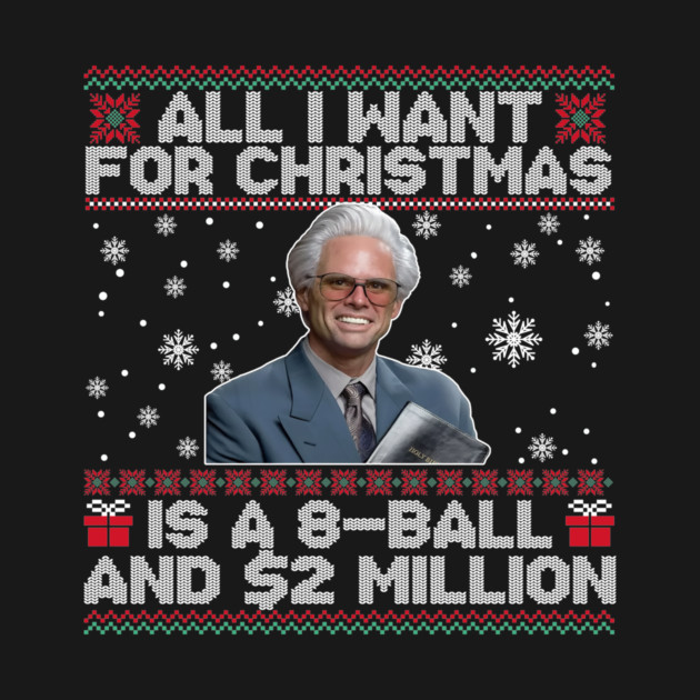 All I Want for Christmas Is A 8 Ball And 2 Million Baby Billy Ugly Christmas T-Shirt