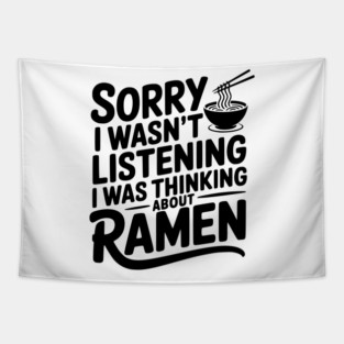 Sorry I Wasn’t Listening I Was Thinking About Ramen Tapestry