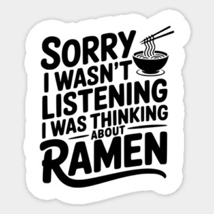 Sorry I Wasn’t Listening I Was Thinking About Ramen Magnet