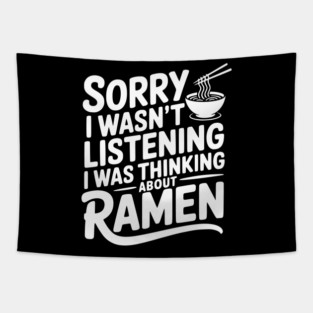 Sorry I Wasn’t Listening I Was Thinking About Ramen Tapestry