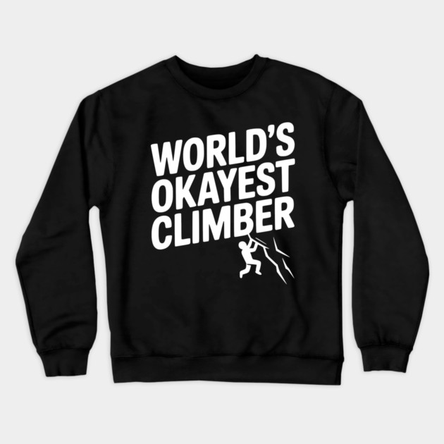 World’s Okayest Climber Crewneck Sweatshirt by Frank Ring