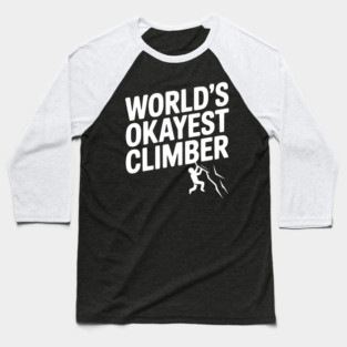 World’s Okayest Climber Baseball T-Shirt