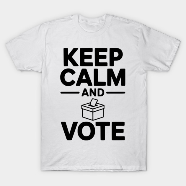 Keep Calm and Vote T-Shirt by Frank Ring