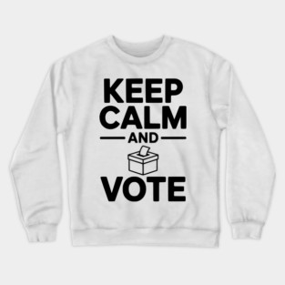 Keep Calm and Vote Crewneck Sweatshirt
