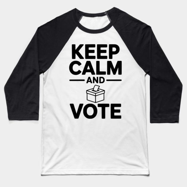 Keep Calm and Vote Baseball T-Shirt by Frank Ring
