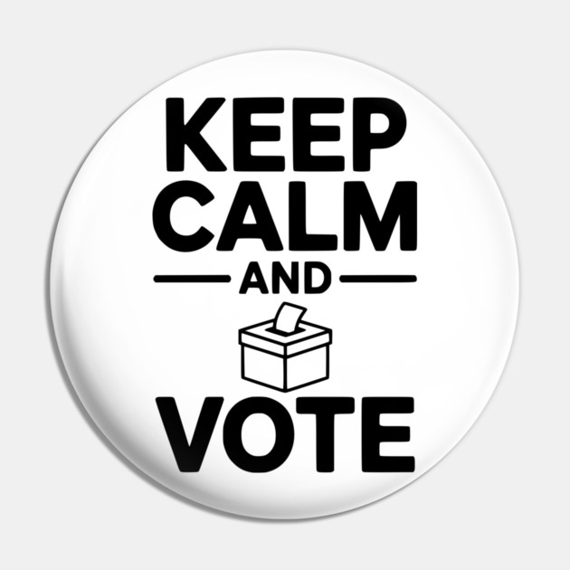 Keep Calm and Vote Pin by Frank Ring