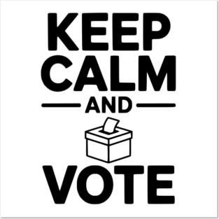 Keep Calm and Vote Posters and Art