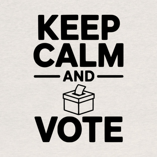 Keep Calm and Vote by Frank Ring