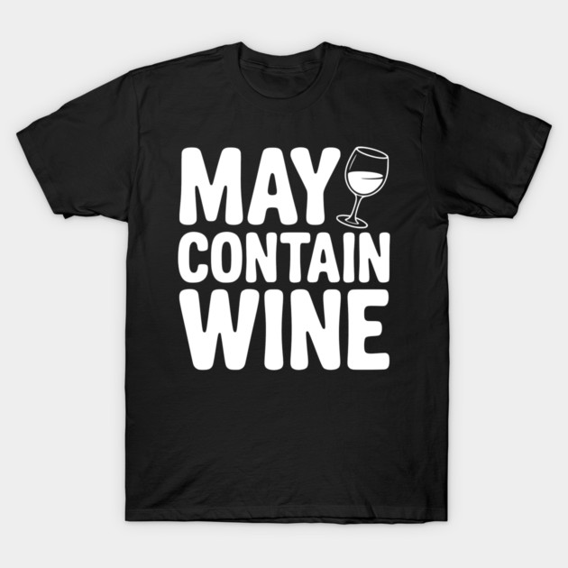 May Contain Wine T-Shirt by Frank Ring