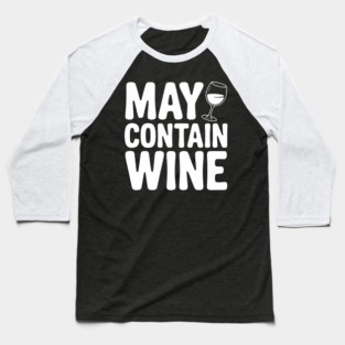 May Contain Wine Baseball T-Shirt