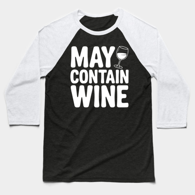 May Contain Wine Baseball T-Shirt by Frank Ring