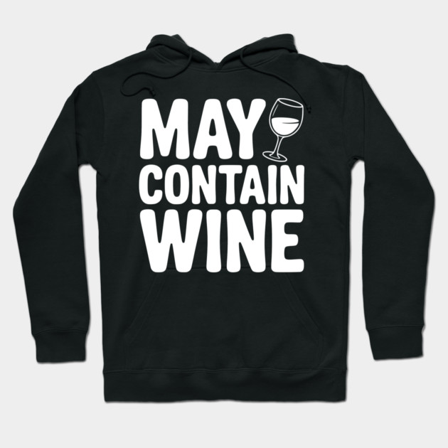 May Contain Wine Hoodie by Frank Ring