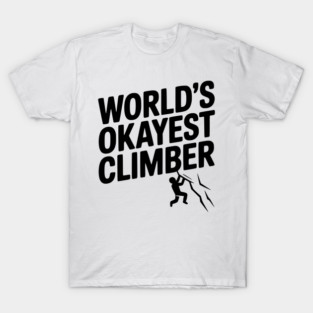 World’s Okayest Climber T-Shirt