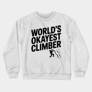 World’s Okayest Climber Crewneck Sweatshirt