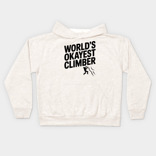 World’s Okayest Climber Kids Hoodie by Frank Ring