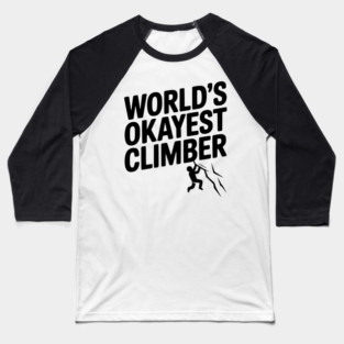 World’s Okayest Climber Baseball T-Shirt