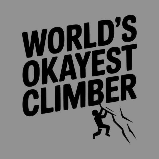 World’s Okayest Climber by Frank Ring