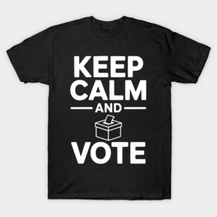 Keep Calm and Vote T-Shirt