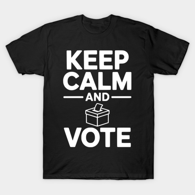 Keep Calm and Vote T-Shirt by Frank Ring