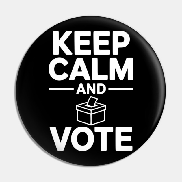 Keep Calm and Vote Pin by Frank Ring