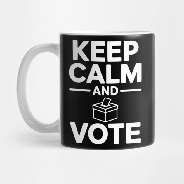 Keep Calm and Vote by Frank Ring
