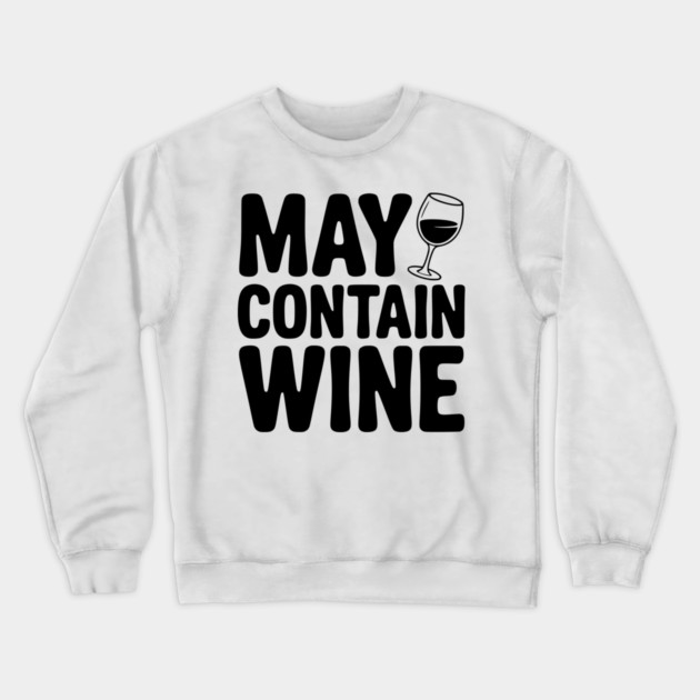 May Contain Wine Crewneck Sweatshirt by Frank Ring