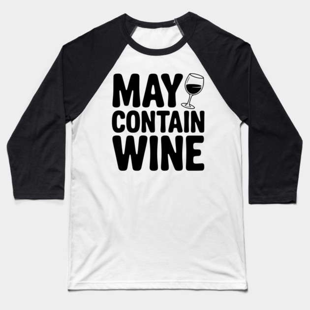 May Contain Wine Baseball T-Shirt by Frank Ring