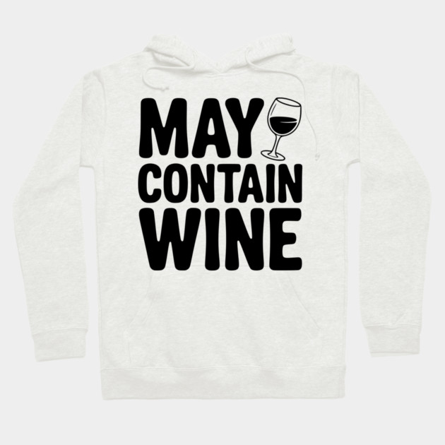 May Contain Wine Hoodie by Frank Ring