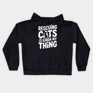 Rescuing Cats is Kinda my Thing Kids Hoodie
