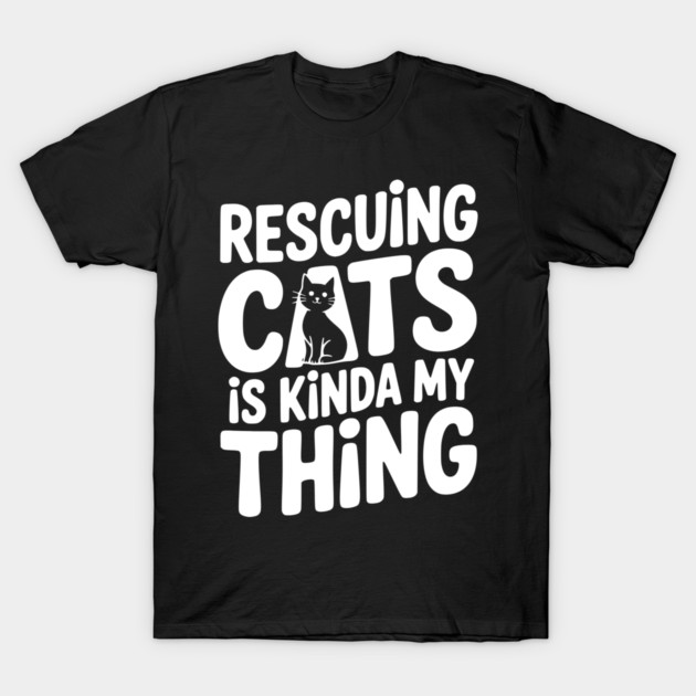 Rescuing Cats is Kinda my Thing T-Shirt by Frank Ring