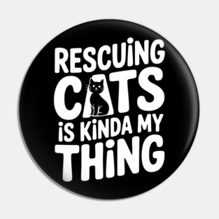 Rescuing Cats is Kinda my Thing Pin