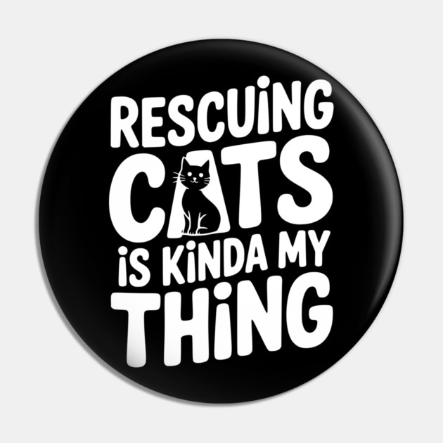 Rescuing Cats is Kinda my Thing Pin by Frank Ring